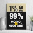 1% tài năng 99% mồ hôi và nước mắt