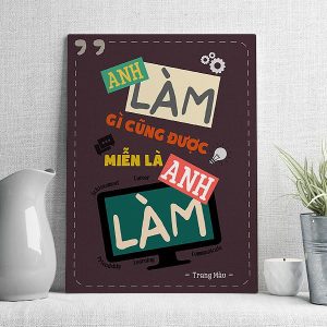 Anh làm gì cũng được miễn là anh làm