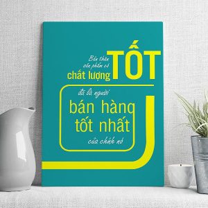 Bản thân sản phẩm có chất lượng tốt đã là người bán hàng tốt nhất