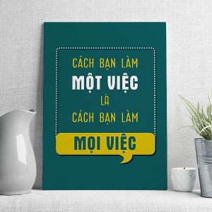 Cách bạn làm một việc là cách bạn làm mọi việc mẫu 4