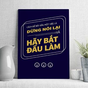 Cách để bứt đầu một việc là dừng nói lại và hãy bắt đầu làm