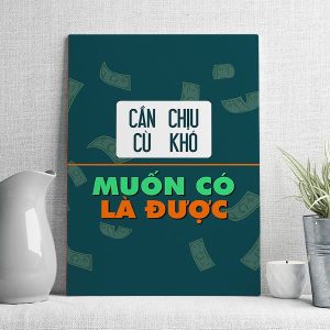 Cần cù chịu khó muốn có là được