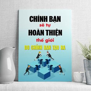 Chính bạn sẽ tự hoàn thiện thế giới do chính bạn tạo ra