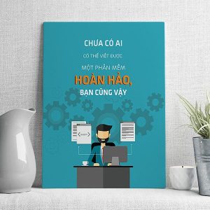 Chưa có ai có thể viết được mộtphần mềm hoàn hảo bạn cũng vậy