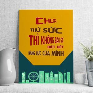 Chưa thử sức thì không bao giờ biết hết năng lực của mình