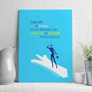 Cuộc đời sẽ không đủ dài nếu bạn luôn chân chừ và trì hoãn trước mọi thứ