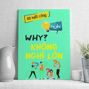 Đã mất công nghĩ why không nghĩ lớn