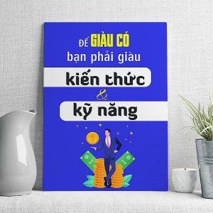 Để giàu có bạn phải giàu kiến thức và kỹ năng