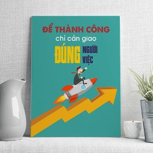 Để thành công chỉ cần giao đúng người đúng việc