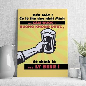 Đời này có lẽ thứ duy nhất mình cầm được buông không được đó chính là ly beer