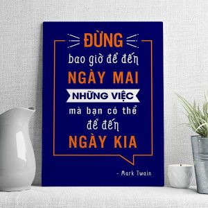 Đừng bao giờ để đến ngày mai những việc mà bạn có thể để đến ngày kia mẫu 2