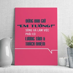 Đừng bao giờ em tưởng sống là làm việc phải có lương tâm và trách nhiệm mẫu 2