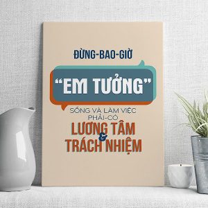 Đừng bao giờ em tưởng sống là làm việc phải có lương tâm và trách nhiệm mẫu 3