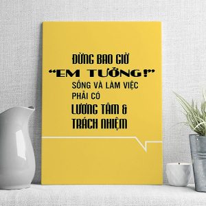 Đừng bao giờ em tưởng sống là làm việc phải có lương tâm và trách nhiệm mẫu 6