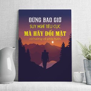 Đừng bao giờ suy nghĩ tiêu sực mà hãy đối mặt và hướng về phía trước