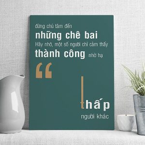 Đừng chú tâm đến những chê bai hãy nhớ một số người chỉ cảm thất thành công nhờ hạ thấp người khác