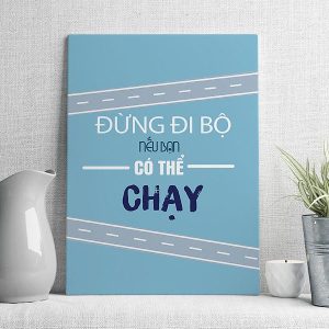 Đừng đi bộ nếu bạn có thể chạy
