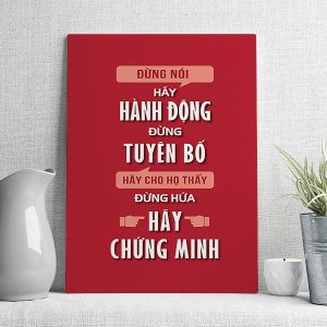Đừng nói hãy hành động đừng tuyên bố hãy cho họ thất đừng hứa hãy chứng minh