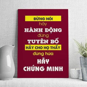 Đừng nói hãy hành động đừng tuyên bố hãy cho họ thất đừng hứa hãy chứng minh mẫu 2