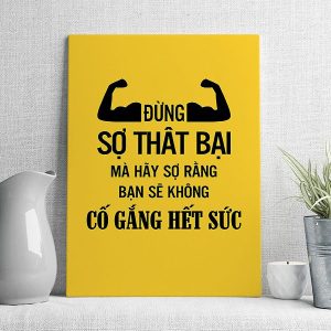 Đừng sợ thất bại mà hãy sợ rằng bạn sẽ không cố gắng hết sức