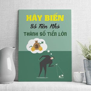 Hãy biến số tiền nhỏ thành số tiền lớn