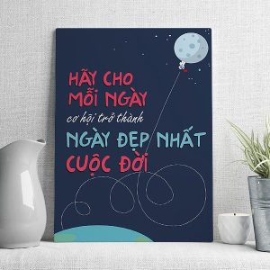 Hãy cho mỗi ngày cơ hội trở thành ngày đẹp nhất cuộc đời