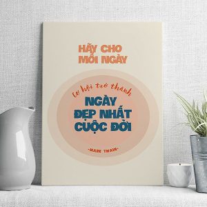 Hãy cho mỗi ngày cơ hội trở thành ngày đẹp nhất cuộc đời mẫu 2