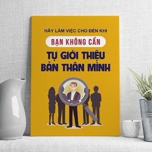 Hãy làm việc cho đến khi bạn không cần tự giới thiệu bản thân