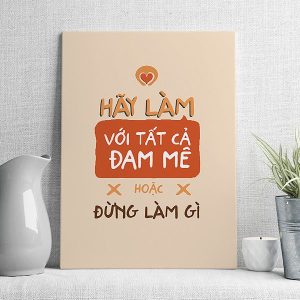Hãy làm với tất cả đam mê hoặc đừng làm gì mẫu 2