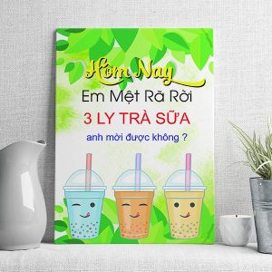 Hôm nay em mệt rã rời 3 ly trà sữa anh mời được không