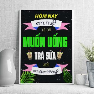 Hôm nay em mệt rã rời muốn uống trà sữa anh mời được không
