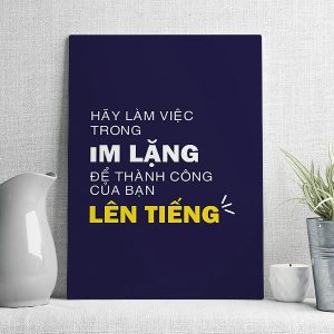 Hãy làm việc trong im lặng để thành công của bạn lên tiếng
