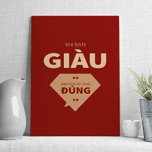 Khi bạn giàu bạn nói gì cũng đúng