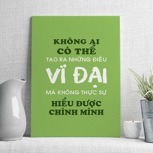 Không ai có thể tạo ra những điều vĩ đại mà không thực sự hiểu được chính mình
