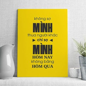 Không sợ mình thua người khác chỉ sợ mình hôm nay không bằng hôm qua mẫu 2