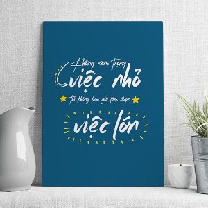 Không xem trọng việc nhỏ thì không bao giờ làm được việc lớn