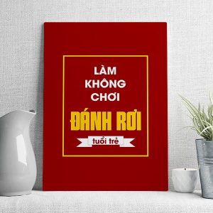 Làm không chơi đánh rơi tuổi trẻ