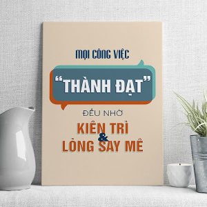 Mọi công việc thành đạt đều nhờ kiên trì và lòng say mê