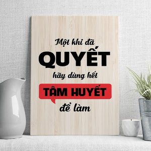 Một khi đã quyết hãy dùng hết tâm huyết để làm