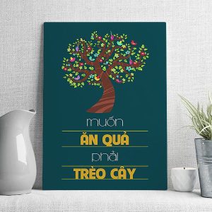 Muốn ăn quả phải trèo cây