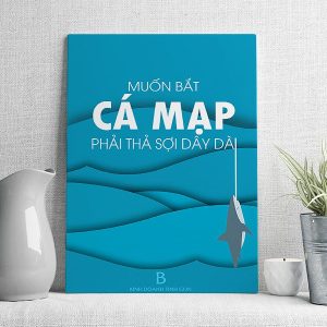 Muốn bắt cá mập phải thả sợi dây dài