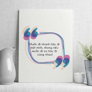 Muốn đi nhanh hãy đi một mình muốn đi xa hãy đi cùng nhau mẫu 5