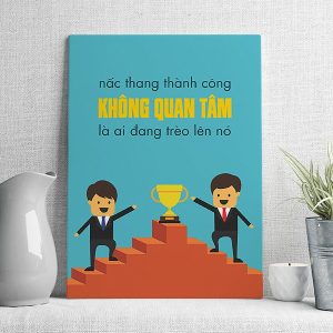 Nấc thang thành công không quan tâm là ai đang trèo lên nó