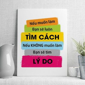 Nếu muốn làm bạn sẽ luôn tìm cách nếu không muốn làm bạn sẽ tìm lý do