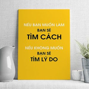 Nếu bạn muốn làm bạn sẽ tìm cách nếu không muốn bạn sẽ tìm lý do