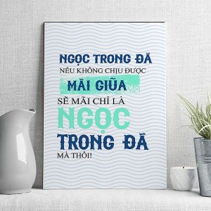 Ngọc trong đá nếu không chịu được mài giũa sẽ mãi chỉ là ngọc trong đá mà thôi