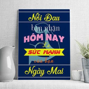Nỗi đau bạn nhận hôm nay là sức mạnh của bạn ngày mai