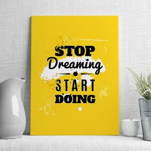 Stop dreaming start doing