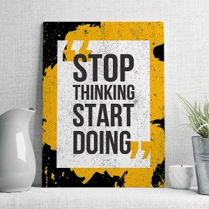 Stop thinking start doing