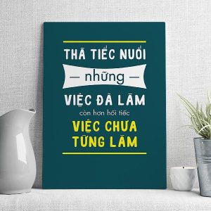 thà tiếc nuối những việc đã làm còn hơn hối tiếc việc chưa từng làm